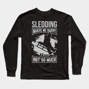 Sledding Makes Me Happy You Not So Much Long Sleeve T-Shirt